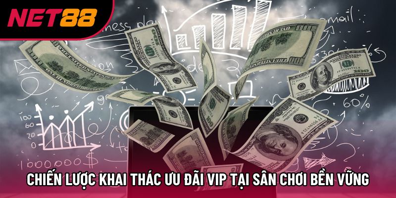 Chiến lược khai thác ưu đãi VIP tại sân chơi bền vững Chiến lược khai thác ưu đãi VIP tại sân chơi bền vững